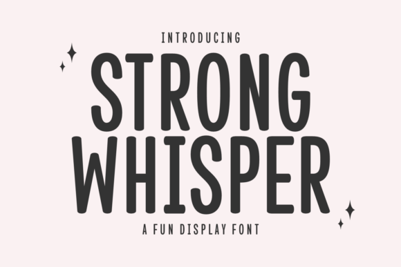 Strong Whisper: A Font of Joyful Charm and Warmth